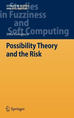 Possibility Theory and the Risk by Irina Georgescu