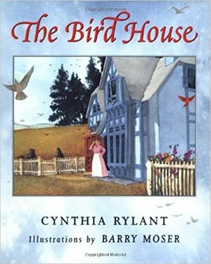 The Bird House by Cynthia Rylant