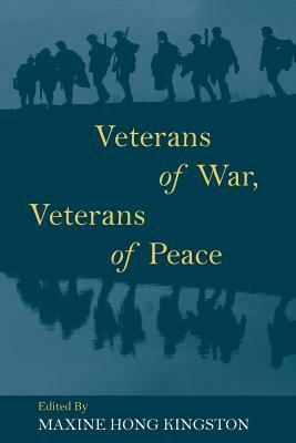 Veterans of War, Veterans of Peace by Maxine Hong Kingston