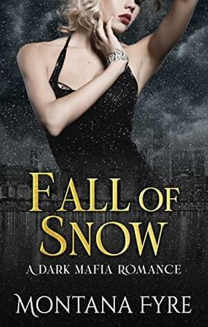 Fall of Snow by Montana Fyre
