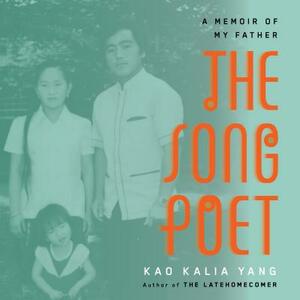 The Song Poet: A Memoir of My Father by Kao Kalia Yang
