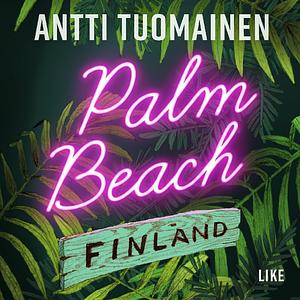 Palm Beach Finland by Antti Tuomainen