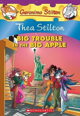 Thea Stilton: Big Trouble in the Big Apple by Thea Stilton