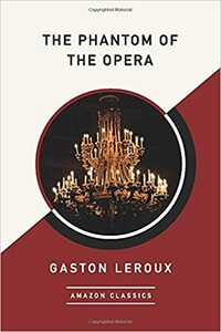 The Phantom of the Opera by Gaston Leroux