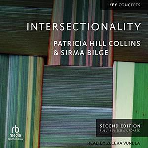 Intersectionality by Sirma Bilge, Patricia Hill Collins