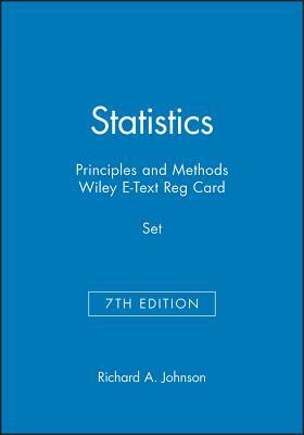 Statistics: Principles and Methods, 7e & Wiley E-Text Reg Card Set by Richard A. Johnson