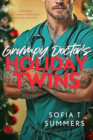 Grumpy Doctor's Holiday Twins by Sofia T. Summers, Sofia T. Summers