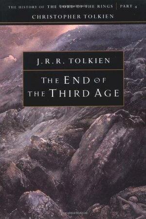 The End of the Third Age: The History of The Lord of the Rings, Part Four by J.R.R. Tolkien, J.R.R. Tolkien, Christopher Tolkien