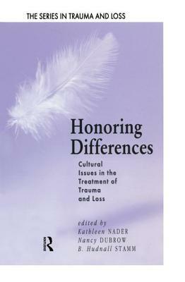 Honoring Differences: Cultural Issues in the Treatment of Trauma & Loss by Nancy Dubrow, Kathleen Nader, B. Hudnall Stamm