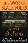 The Ways Of Black Folks: A Year in the Life of a People by Lawrence C. Ross
