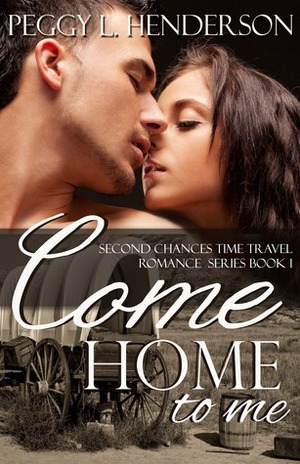 Come Home To Me by Peggy L. Henderson