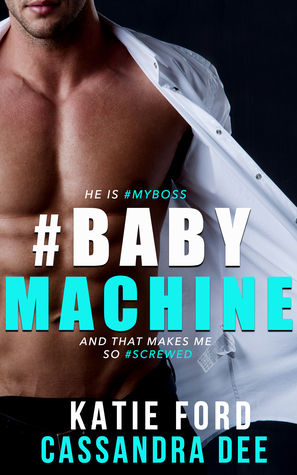 #Babymachine by Katie Ford, Cassandra Dee