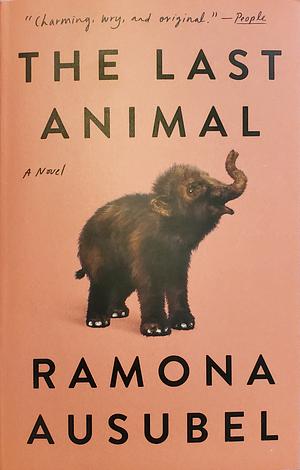 The Last Animal by Ramona Ausubel