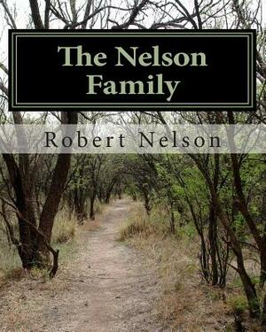 The Nelson Family: The Descendants of Nils and Margaret Matson and their son Anthony Nelson (Antti Niilonpoika) by Robert Nelson