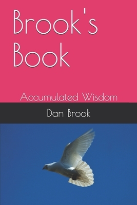 Brook's Book: Accumulated Wisdom by Dan Brook