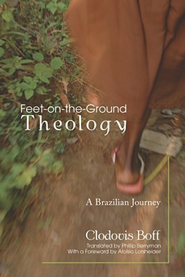 Feet-On-The-Ground Theology by Clodovis Osm Boff
