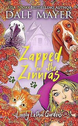 Zapped in the Zinnias by Dale Mayer