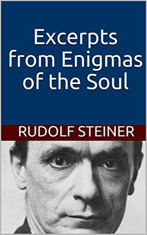 Excerpts from Enigmas of the Soul by Rudolf Steiner