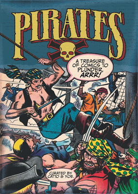 Pirates: A Treasure of Comics to Plunder, Arrr! by Reed Crandall, Wally Wood, Frank Frazetta