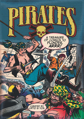 Pirates: A Treasure of Comics to Plunder, Arrr! by Reed Crandall, Frank Frazetta, Wally Wood