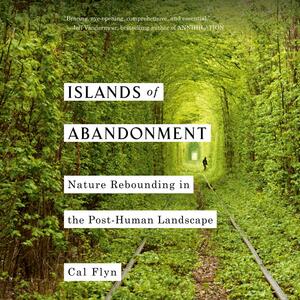 Islands of Abandonment by Cal Flyn