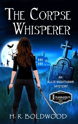 The Corpse Whisperer by H. R. Boldwood