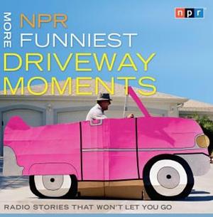 NPR more funniest driveway moments  by Npr (National Public Radio)