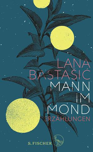 Mann im Mond by Lana Bastašić