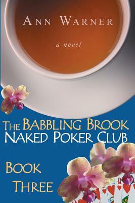 The Babbling Brook Naked Poker Club - Book Three: Large Print by Ann Warner