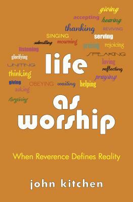 Life as Worship by John Kitchen