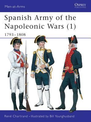 Spanish Army of the Napoleonic Wars (1): 1793-1808 by René Chartrand