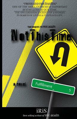 Not This Time: A Novel (An Inspirational Journey) by Iris