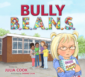 Bully B.E.A.N.S. by Julia Cook