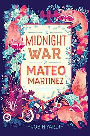 Midnight War of Mateo Martinez by Robin Yardi, Robin Yardi