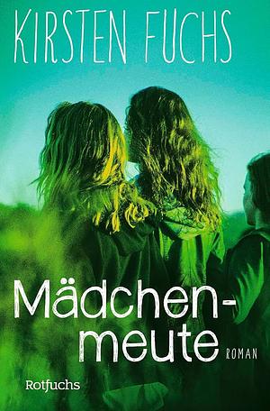 Mädchenmeute by Kirsten Fuchs