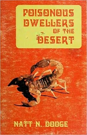 Poisonous Dwellers Of The Desert by Dan Murphy, Natt Noyes Dodge