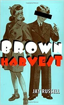 Brown Harvest by Jay Russell