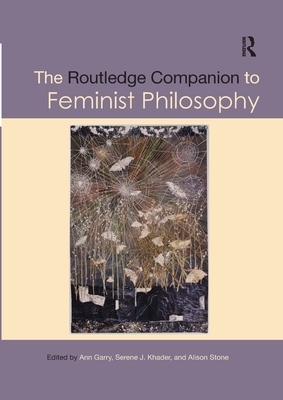 The Routledge Companion to Feminist Philosophy by 