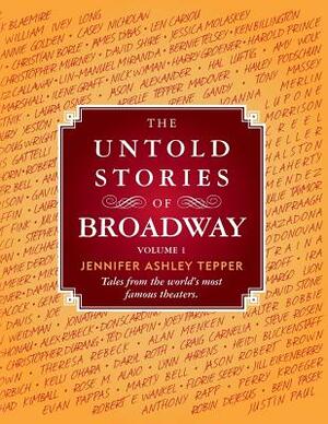 The Untold Stories of Broadway: Tales from the World's Most Famous Theaters by Jennifer Ashley Tepper