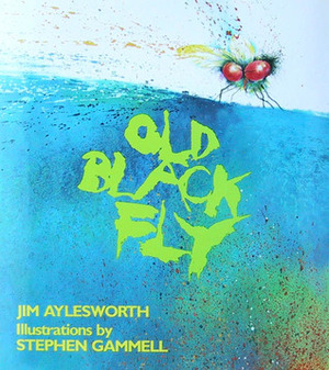 Old Black Fly by Jim Aylesworth, Stephen Gammell