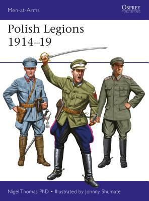 Polish Legions 1914-19 by Nigel Thomas