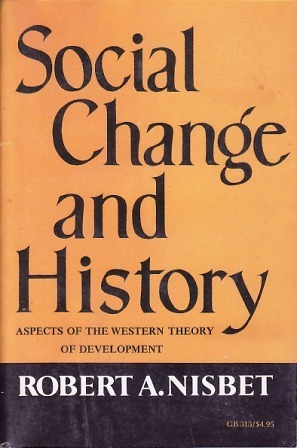 Social Change and History by Robert A. Nisbet