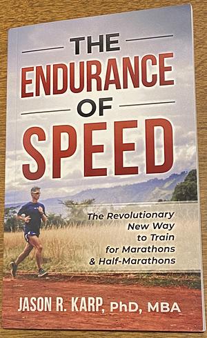 The Endurance of Speed by Jason R Karp