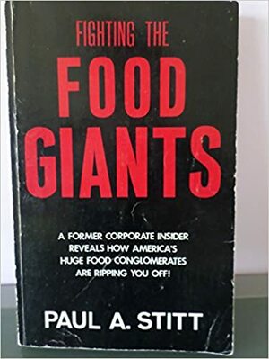 Fighting The Food Giants by Paul A. Stitt