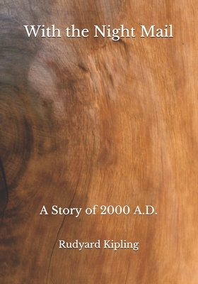 With the Night Mail: A Story of 2000 A.D. by Rudyard Kipling