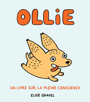Ollie: Un Livre Sur La Pleine Conscience by Elise Gravel