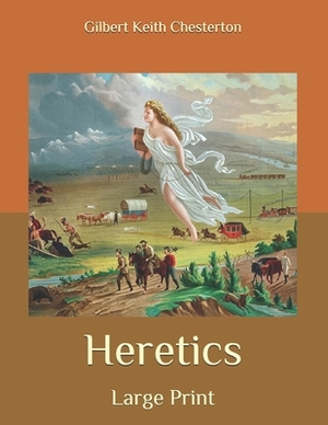 Heretics: Large Print by G.K. Chesterton