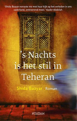 s Nachts is het stil in Teheran by Shida Bazyar