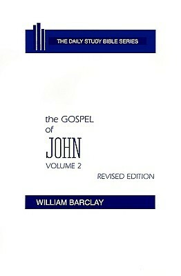 The Gospel of John: Volume 2 (Chapters 8 to 21) by William Barclay, John C.L. Gibson