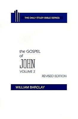 The Gospel of John: Volume 2 (Chapters 8 to 21) by John C.L. Gibson, William Barclay